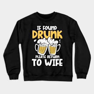 If Found Drunk Please Return To Wife Crewneck Sweatshirt